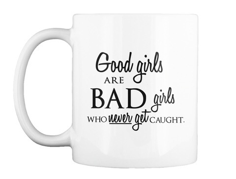 good_girls_are_bad_girls_who_never_get_caught