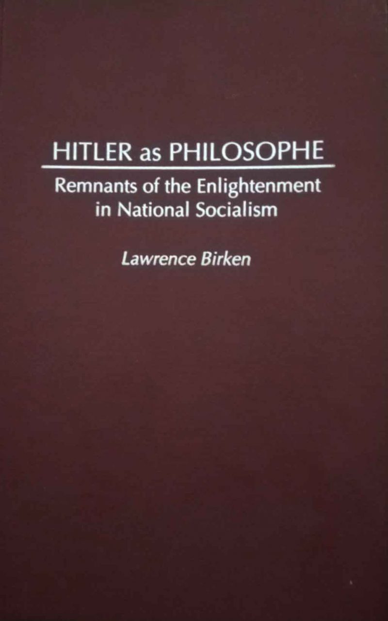 <em>Hitler as Philosophe: Remnants of the Enlightenment in National Socialism</em> by Lawrence Birken
