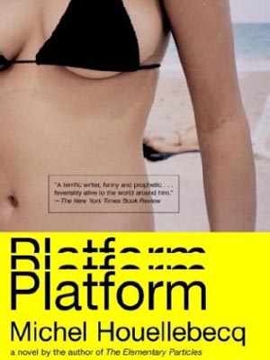 <em>Platform</em> by Michel Houellebecq