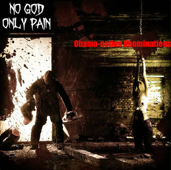 no_god_only_pain_-_obama-nation_abominations