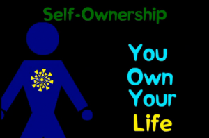 Self-ownership, you own your life