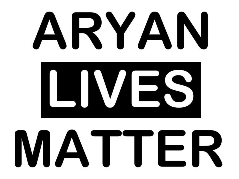 Aryan Lives Matter