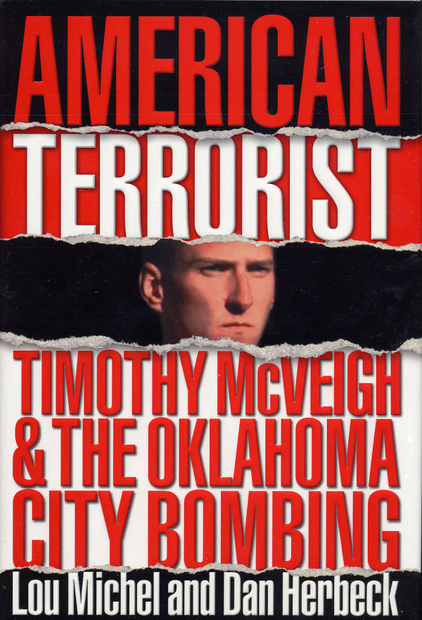 <em>American Terorrist: Timothy McVeigh & the Oklahoma City Bombing</em> by Lou Michel and Dan Herbeck