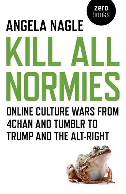 Misanthropology: Review Of Kill All Normies By Angela Nagle