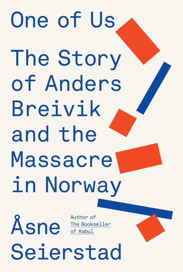 <em>One of Us: The Story of Anders Breivik and the Massacre in Norway</em>, by Åsne Seierstad