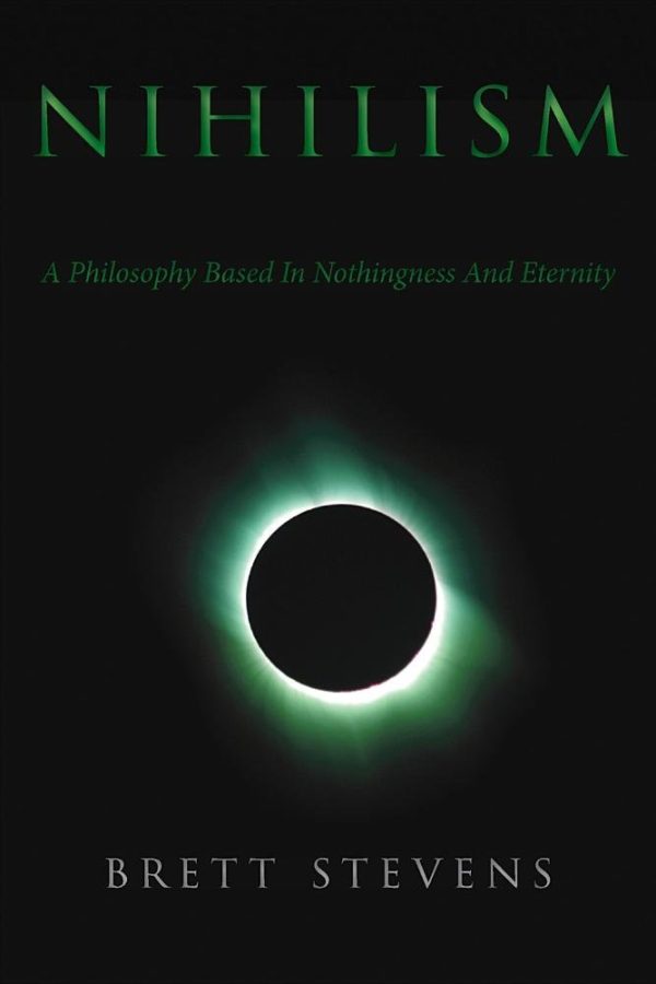 brett_stevens_-_nihilism_a_philosophy_based_in_nothingness_and_eternity