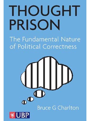 <em>Thought Prison: The Fundamental Nature of Political Correctness</em> by Bruce Charlton