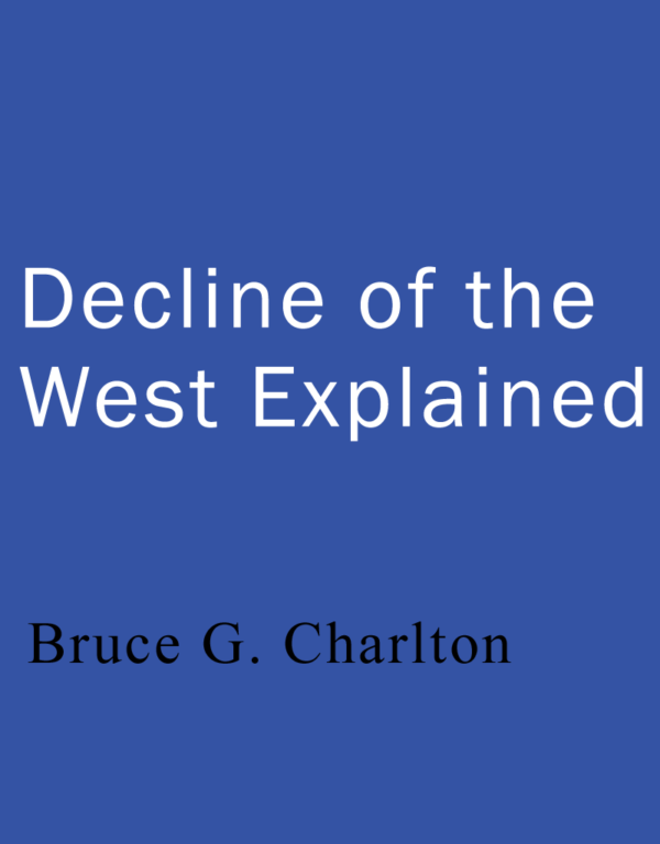 <em>Decline Of The West Explained</em> by Bruce Charlton (2010)