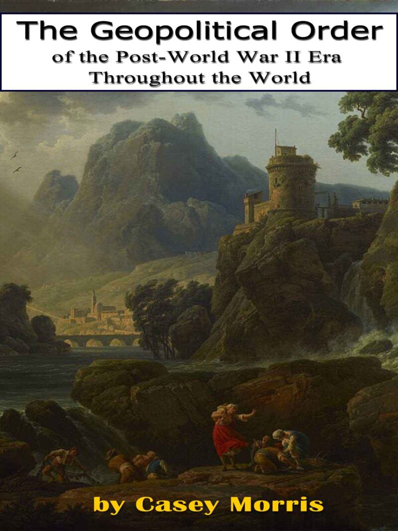 Interview With Author Casey Morris (<em>The Geopolitical Order of the Post-World War II Era Throughout the World</em>)