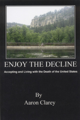 <em>Enjoy the Decline</em> by Aaron Clarey