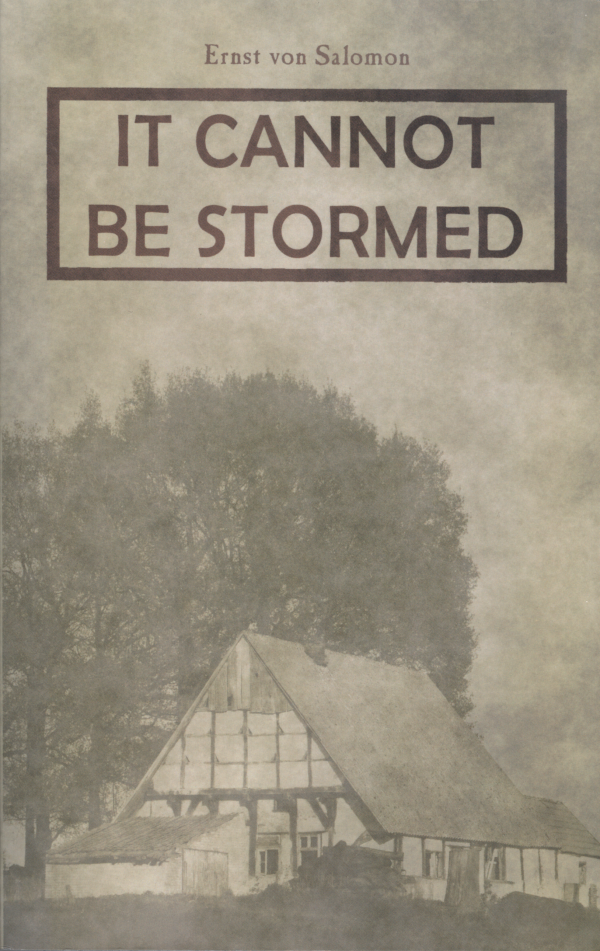 <em>It Cannot Be Stormed</em> by Ernst von Salomon