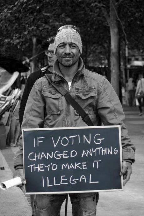 if_voting_changed_anything_theyd_make_it_illegal