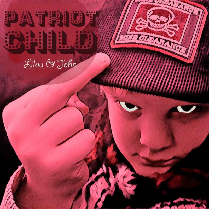 Lilou & John – <em>Patriot Child</em> (2018)