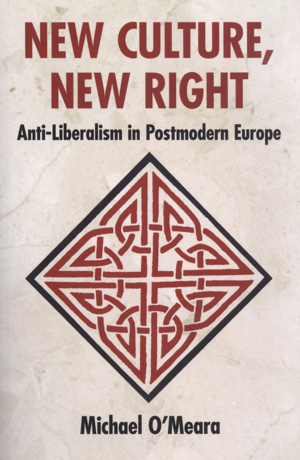 <em>New Culture, New Right: Anti-Liberalism In Postmodern Europe</em> by Michael O’Meara