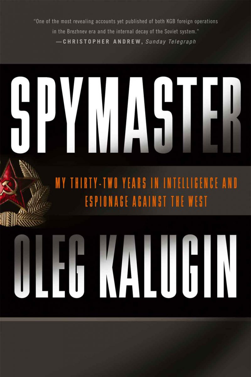 <em>Spymaster: My Thirty-Two Years in Intelligence and Espionage Against the West</em> by Oleg Kalugin (1994)