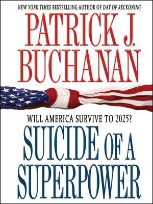 <em>Suicide of a Superpower</em> by Patrick J. Buchanan