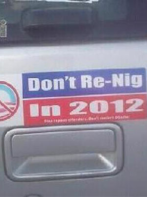 Ban the “Re-Nig 2012” bumper sticker