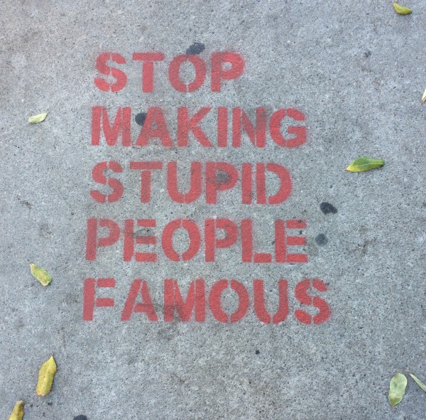 stop_making_stupid_people_famous