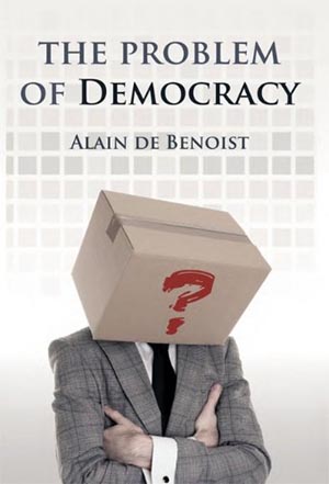 <em>The Problem of Democracy</em> by Alain de Benoist