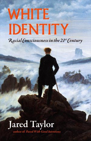 <em>White Identity: Racial Consciousness in the 21st Century</em> by Jared Taylor