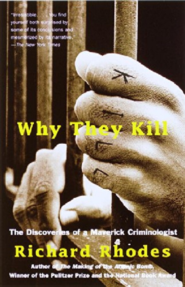 <em>Why They Kill</em> by Richard Rhodes